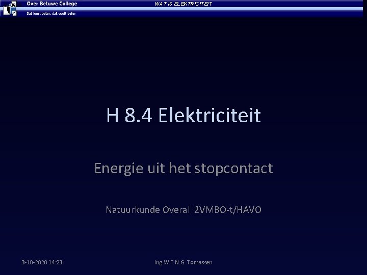 00: 25 WAT IS ELEKTRICITEIT H 8. 4 Elektriciteit Energie uit het stopcontact Natuurkunde