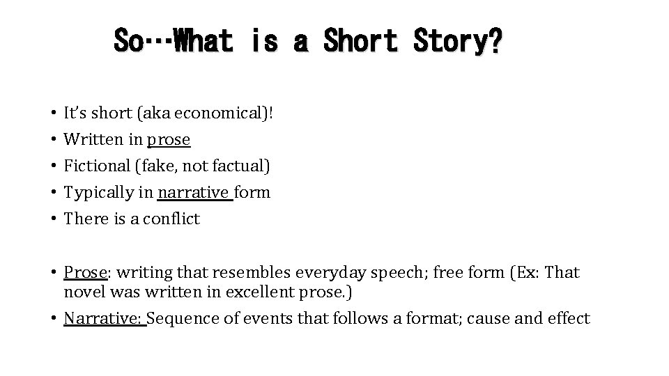 So…What is a Short Story? • • • It’s short (aka economical)! Written in
