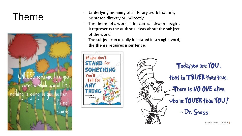 Theme - Underlying meaning of a literary work that may be stated directly or Theme - Underlying meaning of a literary work that may be stated directly or