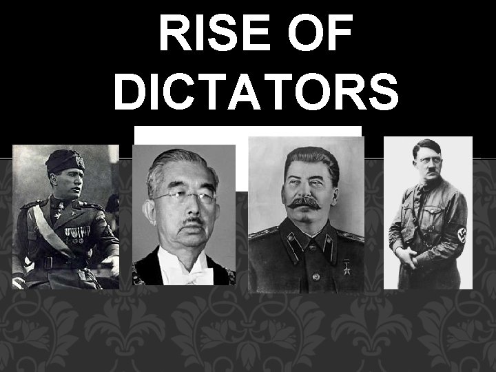 RISE OF DICTATORS 