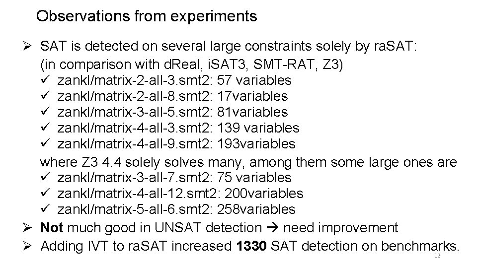 Observations from experiments Ø SAT is detected on several large constraints solely by ra.