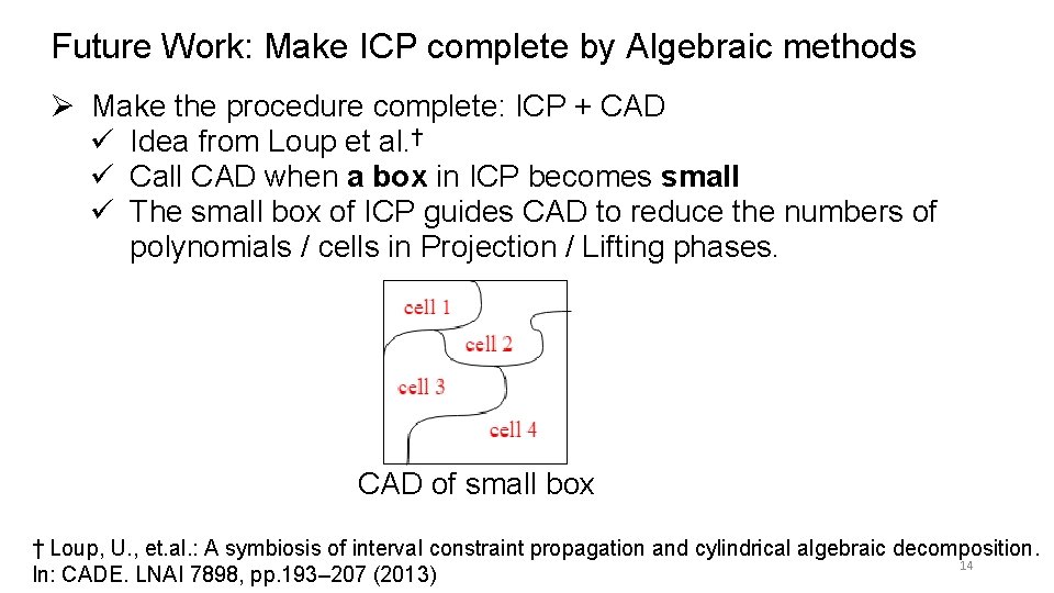 Future Work: Make ICP complete by Algebraic methods Ø Make the procedure complete: ICP