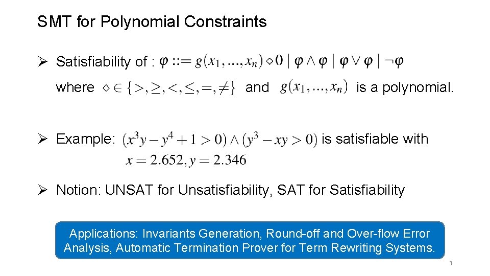 SMT for Polynomial Constraints Ø Satisfiability of : where and is a polynomial. Ø