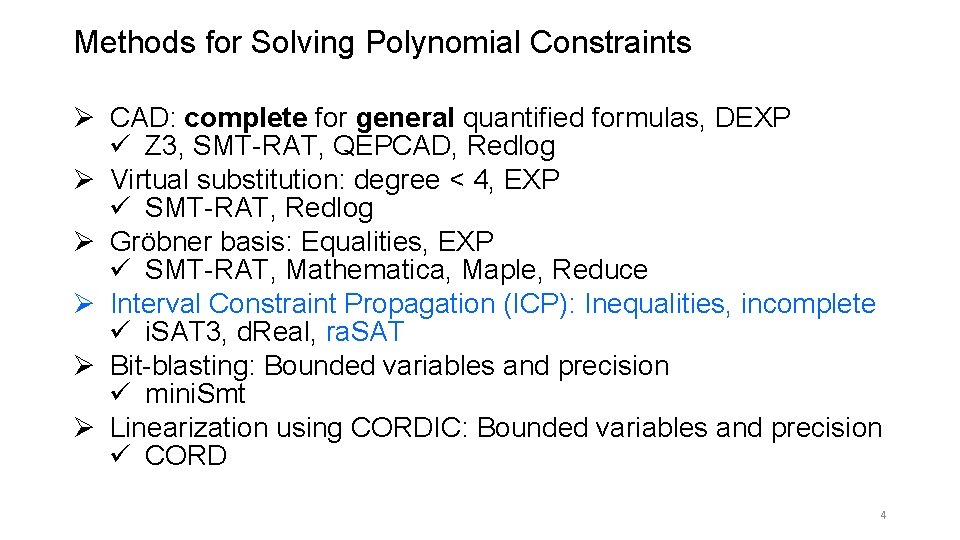 Methods for Solving Polynomial Constraints Ø CAD: complete for general quantified formulas, DEXP ü