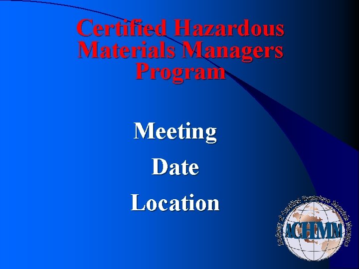 Certified Hazardous Materials Managers Program Meeting Date Location Certified Hazardous Materials Managers Program Meeting Date Location