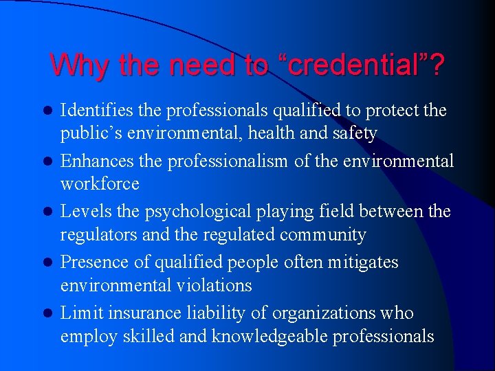 Why the need to “credential”? l l l Identifies the professionals qualified to protect Why the need to “credential”? l l l Identifies the professionals qualified to protect