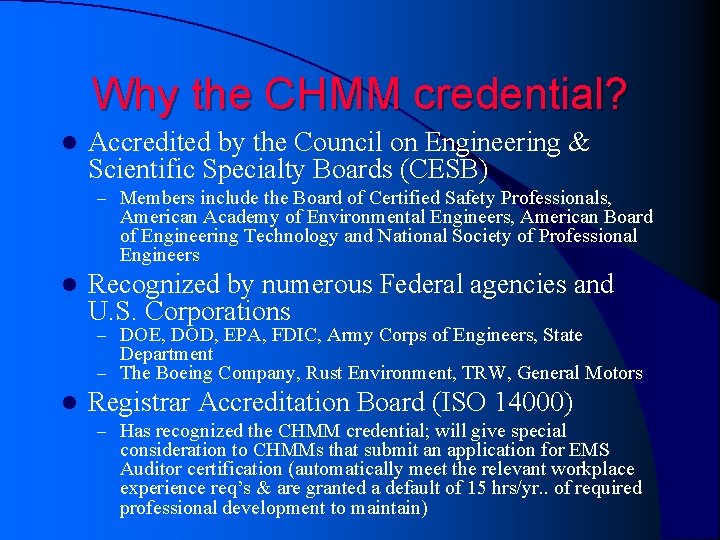 Why the CHMM credential? l Accredited by the Council on Engineering & Scientific Specialty Why the CHMM credential? l Accredited by the Council on Engineering & Scientific Specialty