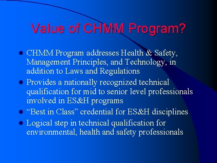 Value of CHMM Program? CHMM Program addresses Health & Safety, Management Principles, and Technology, Value of CHMM Program? CHMM Program addresses Health & Safety, Management Principles, and Technology,
