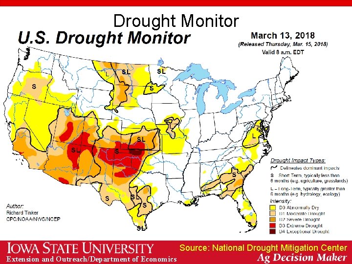 Drought Monitor Source: National Drought Mitigation Center Extension and Outreach/Department of Economics 