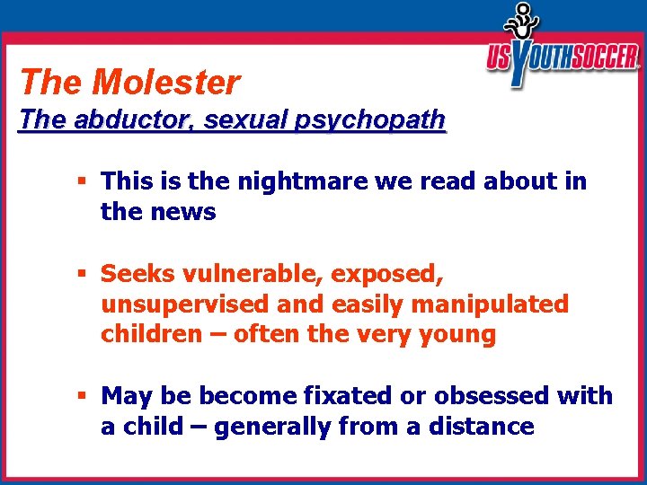 The Molester The abductor, sexual psychopath § This is the nightmare we read about