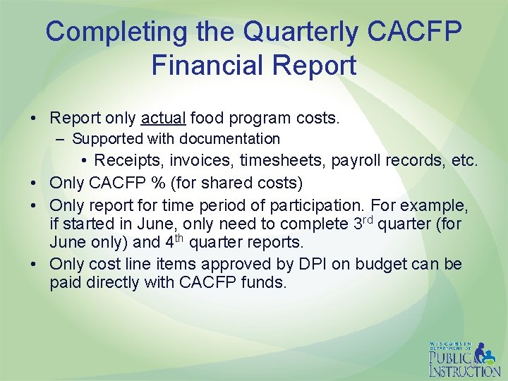 Completing the Quarterly CACFP Financial Report • Report only actual food program costs. –