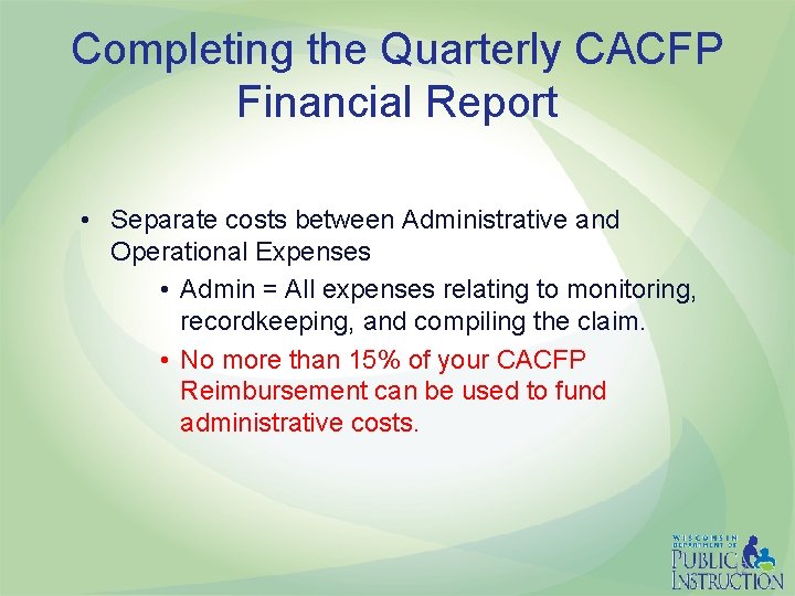 Completing the Quarterly CACFP Financial Report • Separate costs between Administrative and Operational Expenses