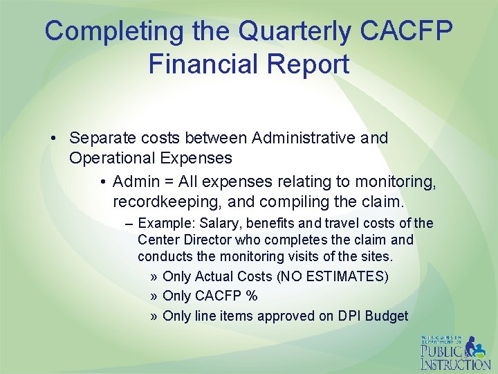 Completing the Quarterly CACFP Financial Report • Separate costs between Administrative and Operational Expenses