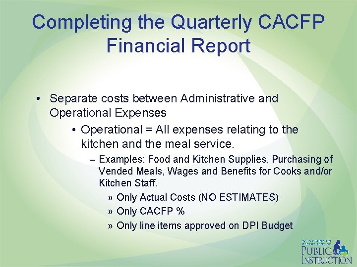 Completing the Quarterly CACFP Financial Report • Separate costs between Administrative and Operational Expenses