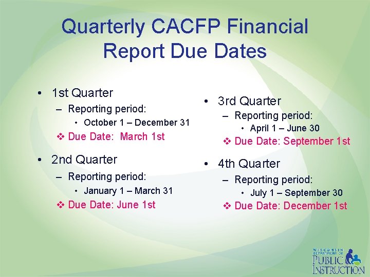 Quarterly CACFP Financial Report Due Dates • 1 st Quarter – Reporting period: •