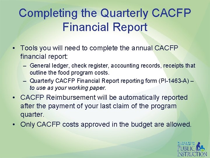 Completing the Quarterly CACFP Financial Report • Tools you will need to complete the