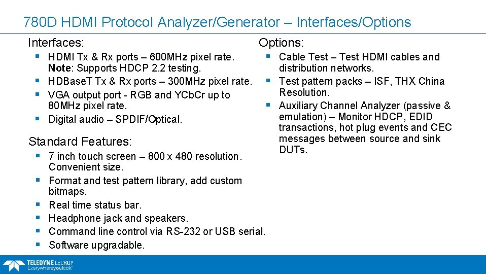 780 D HDMI Protocol Analyzer/Generator – Interfaces/Options Interfaces: § § HDMI Tx & Rx