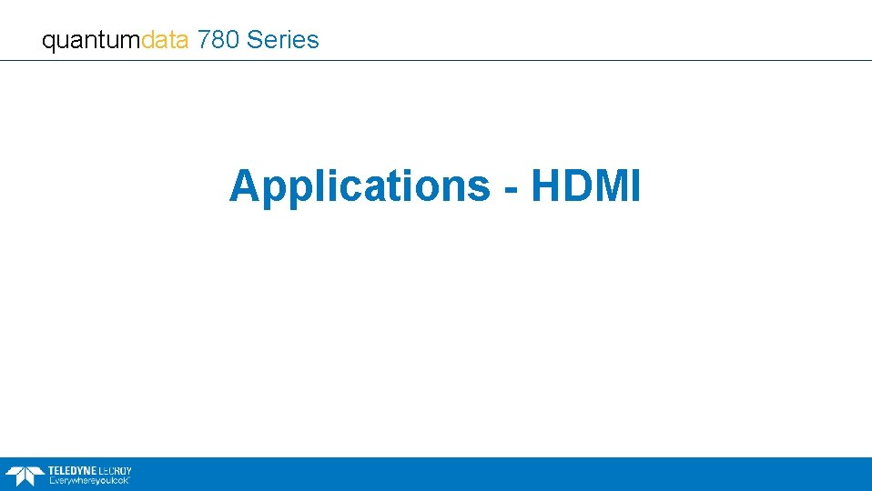 quantumdata 780 Series Applications - HDMI 