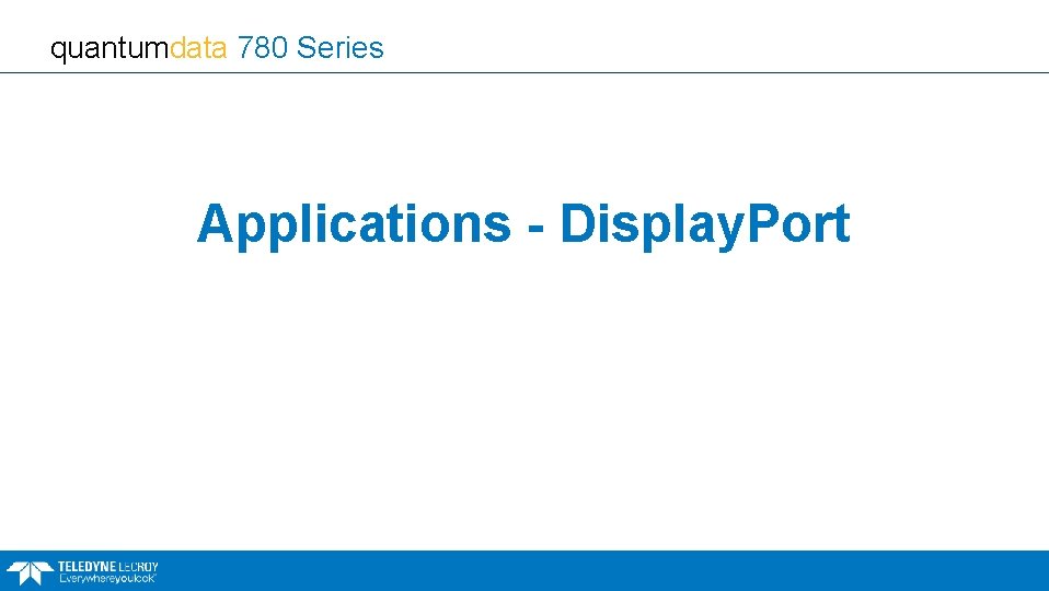 quantumdata 780 Series Applications - Display. Port 