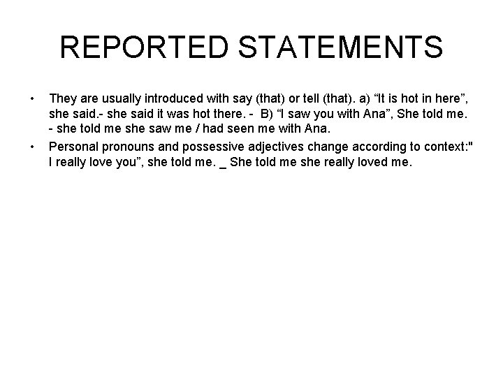 REPORTED STATEMENTS • • They are usually introduced with say (that) or tell (that).