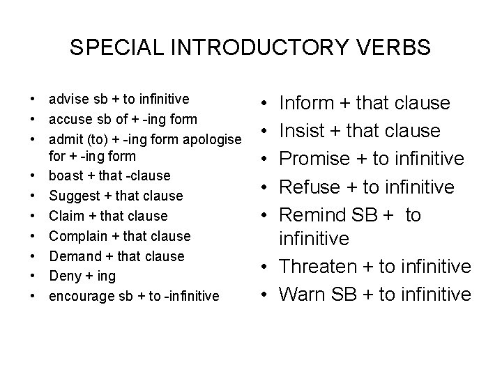 SPECIAL INTRODUCTORY VERBS • advise sb + to infinitive • accuse sb of +