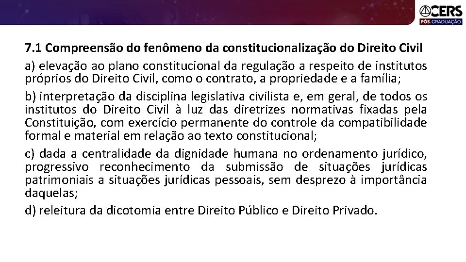 7. 1 Compreensão do fenômeno da constitucionalização do Direito Civil a) elevação ao plano