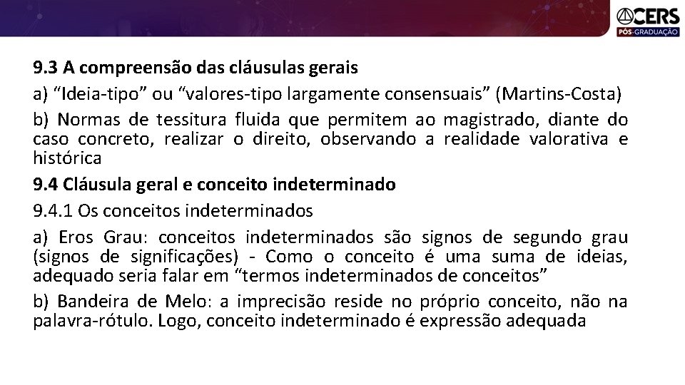 9. 3 A compreensão das cláusulas gerais a) “Ideia-tipo” ou “valores-tipo largamente consensuais” (Martins-Costa)