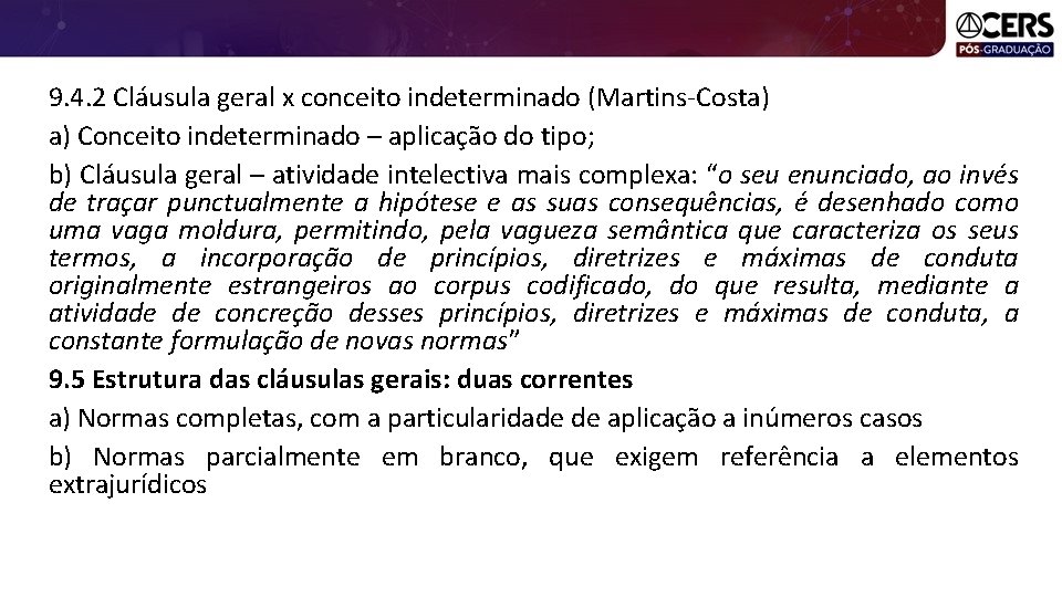 9. 4. 2 Cláusula geral x conceito indeterminado (Martins-Costa) a) Conceito indeterminado – aplicação