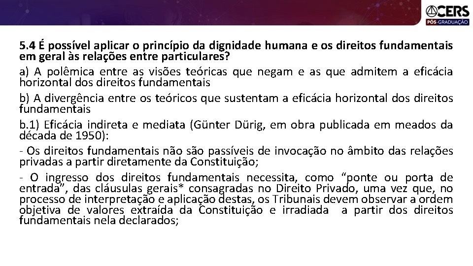 5. 4 É possível aplicar o princípio da dignidade humana e os direitos fundamentais