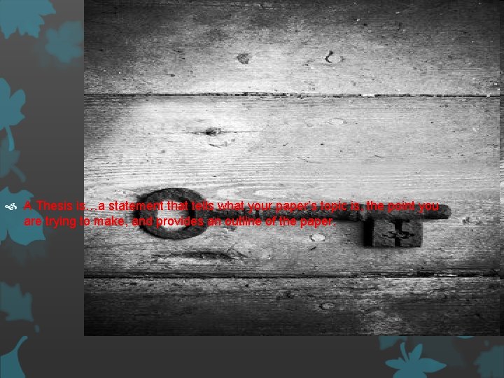 A Thesis is…a statement that tells what your paper’s topic is, the point A Thesis is…a statement that tells what your paper’s topic is, the point