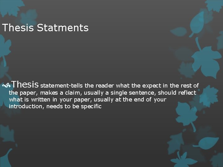 Thesis Statments Thesis statement-tells the reader what the expect in the rest of the