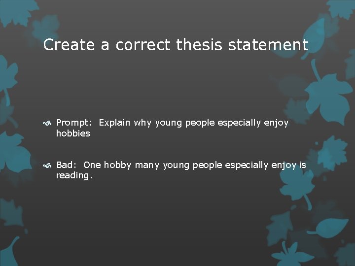 Create a correct thesis statement Prompt: Explain why young people especially enjoy hobbies Bad: