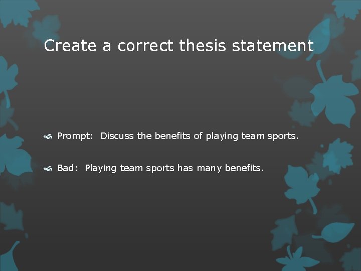 Create a correct thesis statement Prompt: Discuss the benefits of playing team sports. Bad: