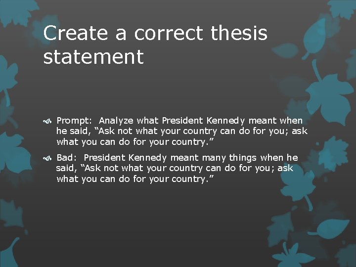 Create a correct thesis statement Prompt: Analyze what President Kennedy meant when he said,