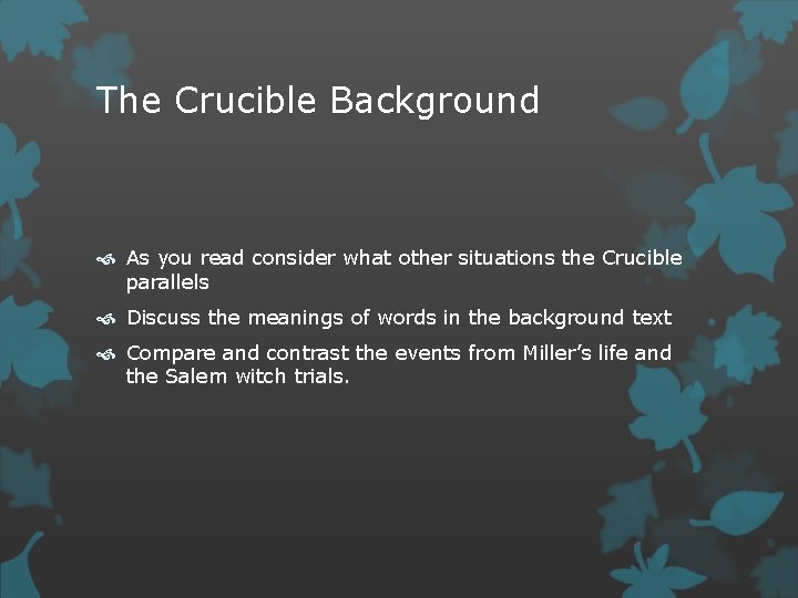 The Crucible Background As you read consider what other situations the Crucible parallels Discuss The Crucible Background As you read consider what other situations the Crucible parallels Discuss