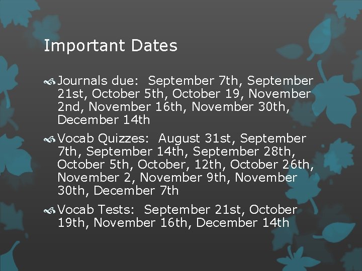 Important Dates Journals due: September 7 th, September 21 st, October 5 th, October