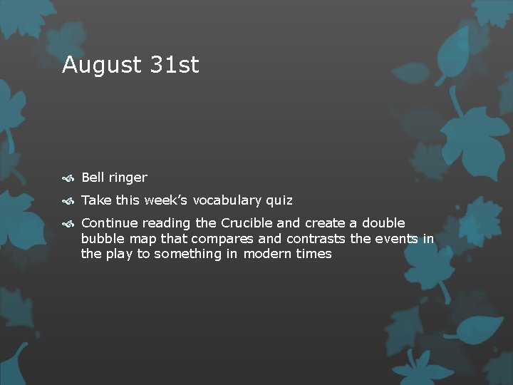 August 31 st Bell ringer Take this week’s vocabulary quiz Continue reading the Crucible August 31 st Bell ringer Take this week’s vocabulary quiz Continue reading the Crucible