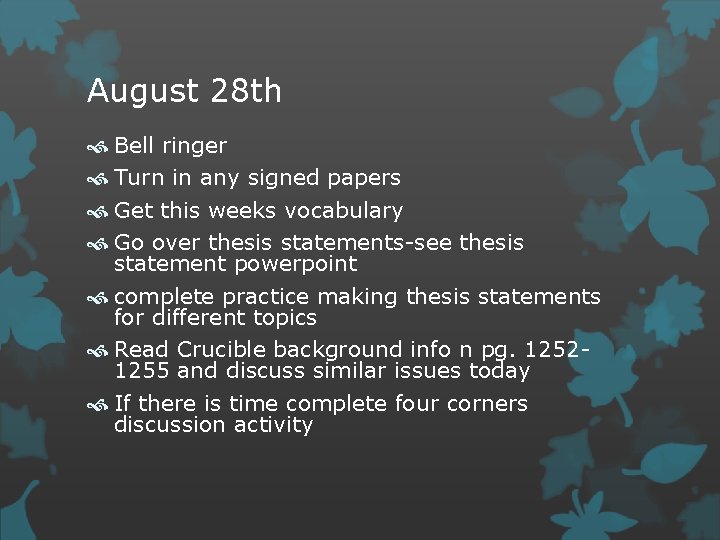 August 28 th Bell ringer Turn in any signed papers Get this weeks vocabulary August 28 th Bell ringer Turn in any signed papers Get this weeks vocabulary