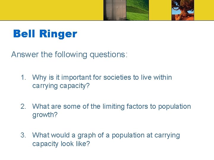 Bell Ringer Answer the following questions: 1. Why is it important for societies to