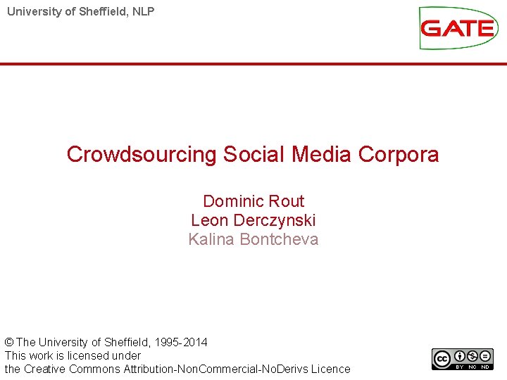 University of Sheffield, NLP Crowdsourcing Social Media Corpora Dominic Rout Leon Derczynski Kalina Bontcheva