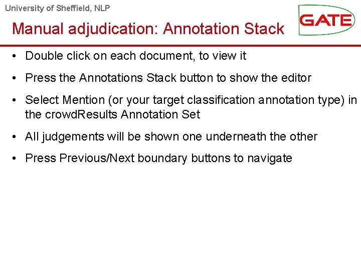 University of Sheffield, NLP Manual adjudication: Annotation Stack • Double click on each document,