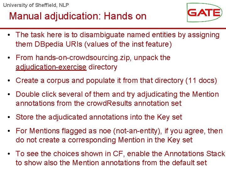 University of Sheffield, NLP Manual adjudication: Hands on • The task here is to