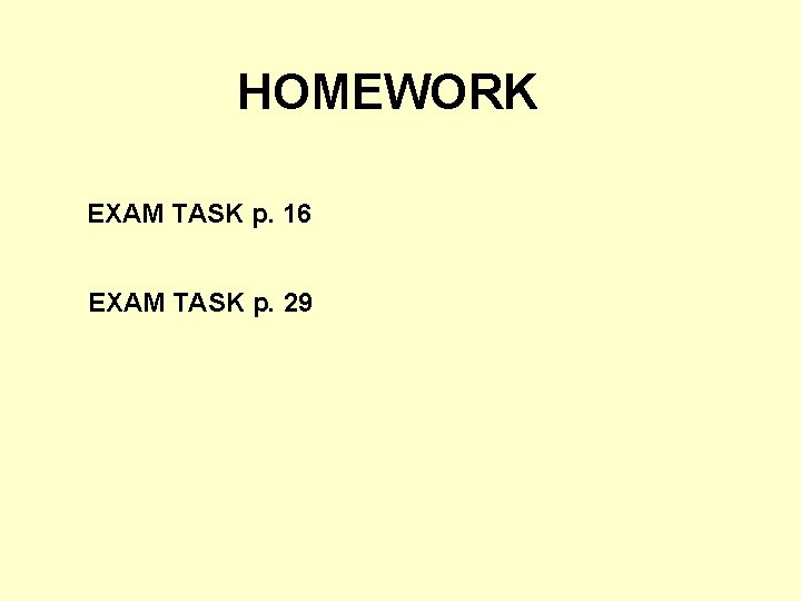 HOMEWORK EXAM TASK p. 16 EXAM TASK p. 29 