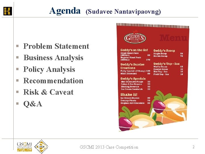 Agenda § § § (Sudavee Nantavipaovng) Problem Statement Business Analysis Policy Analysis Recommendation Risk