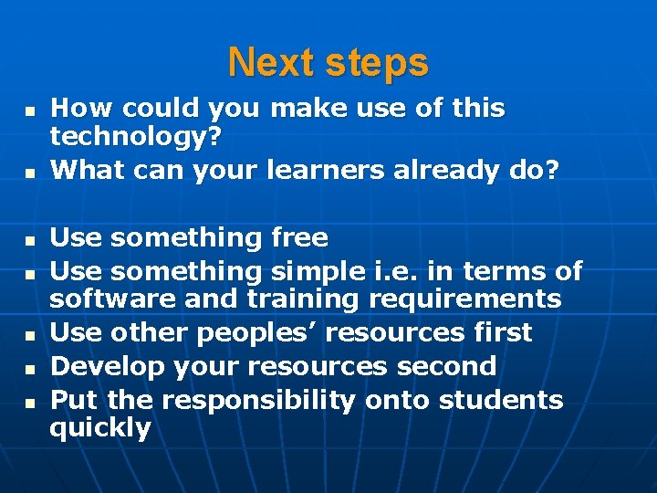 Next steps n n n n How could you make use of this technology?