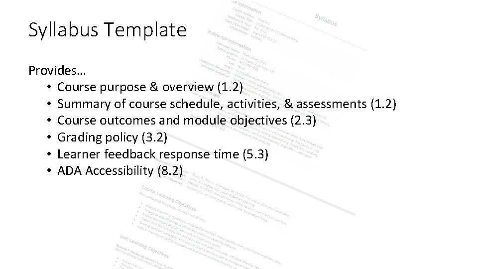 Syllabus Template Provides… • Course purpose & overview (1. 2) • Summary of course