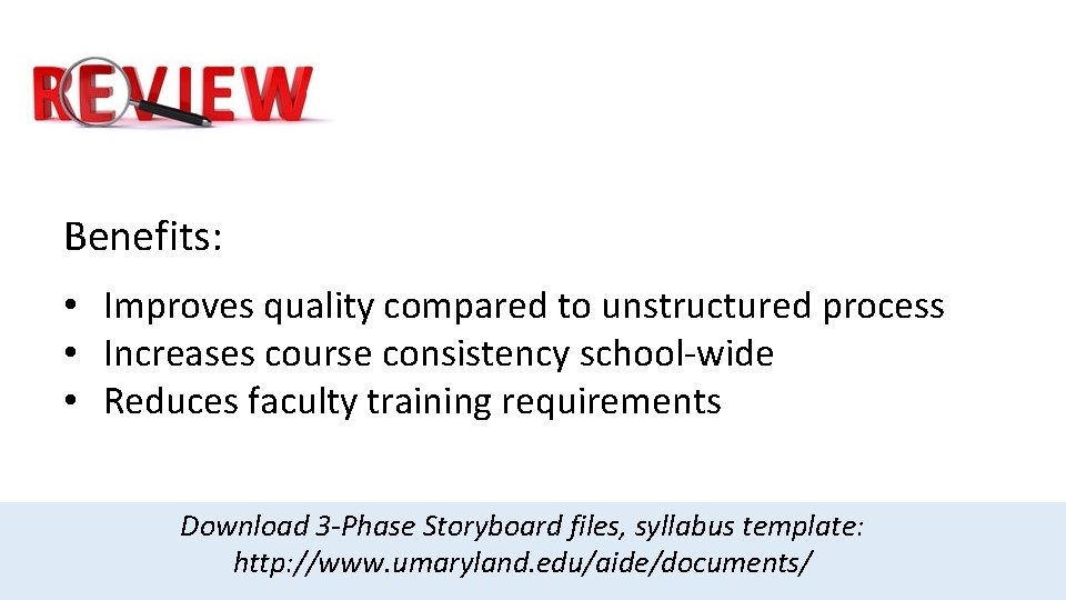Review Benefits: • Improves quality compared to unstructured process • Increases course consistency school-wide