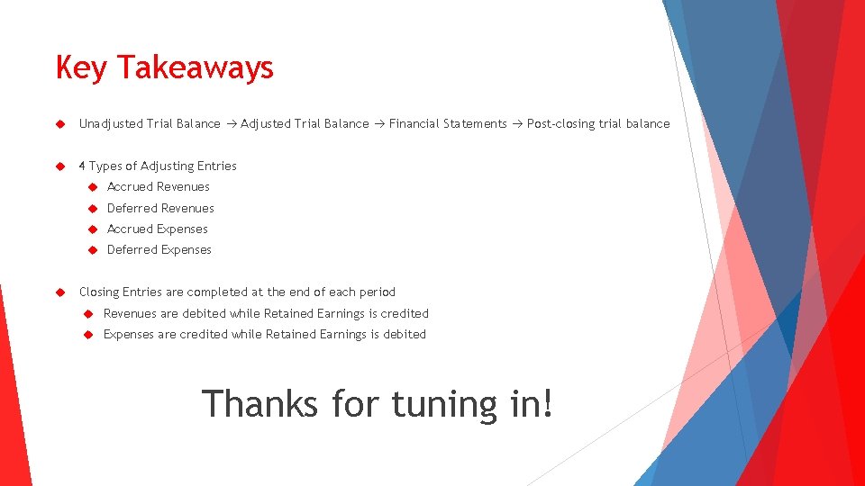 Key Takeaways Unadjusted Trial Balance Adjusted Trial Balance Financial Statements Post-closing trial balance 4