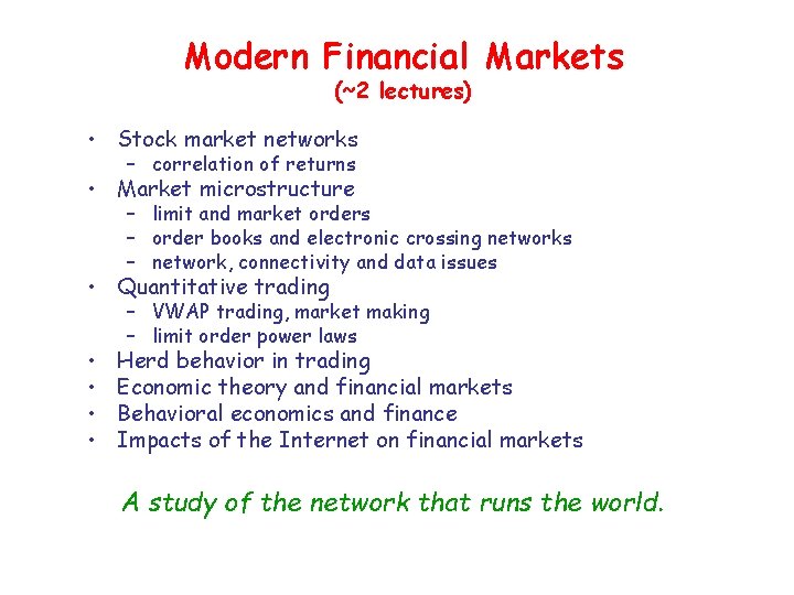 Modern Financial Markets (~2 lectures) • Stock market networks – correlation of returns • Modern Financial Markets (~2 lectures) • Stock market networks – correlation of returns •