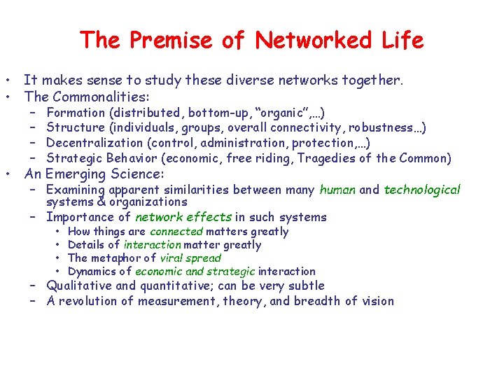 The Premise of Networked Life • It makes sense to study these diverse networks The Premise of Networked Life • It makes sense to study these diverse networks